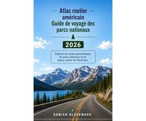 Atlas routier américain Guide de voyage des parcs nationaux 2026: Explorez les routes panoramiques, les parcs nationaux et les joyaux cachés de l'Amérique.