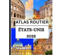Atlas routier des États-Unis 2025: Le compagnon de voyage idéal pour chaque aventure sur la route aux États-Unis : cartes, itinéraires et conseils de voyage pour les 50 États