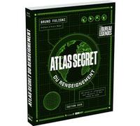 Atlas secret du renseignement – Guide de l'espion avec Le Bureau des légendes – Éd. augmentée 2025
