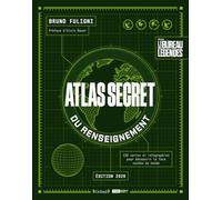 Atlas secret du renseignement - édition augmentée du guide de l'espion, avec Le Bureau des légendes