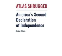 Atlas Shrugged: America's Second Declaration of Independence