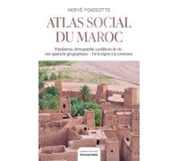 Atlas Social Du Maroc - Populations, Démographie, Conditions De Vie : Une Approche Géographique - De La Région À La Commune