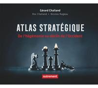 Atlas stratégique: De l'hégémonie au déclin de l'Occident