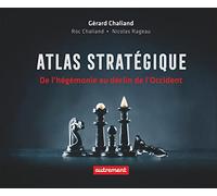 Atlas stratégique: De l'hégémonie au déclin de l'Occident