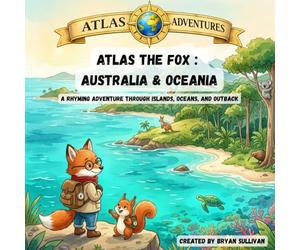 Atlas the Fox : Oceania: A Rhyming Adventure Through Islands, Oceans, and Outback