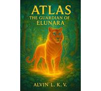 Atlas, The Guardian of Elunara - ALVIN L. K. V. - Auto-Édition - ebook (ePub) - Livre