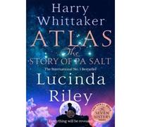 Atlas: The Story of Pa Salt: The epic conclusion to the Seven Sisters series