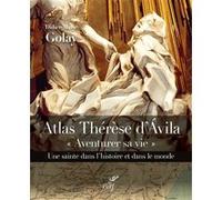 Atlas Thérèse d'Avila - Aventurer sa vie Didier-Marie Golay (Auteur)
