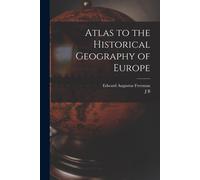 Atlas To The Historical Geography Of Europe