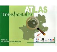 Atlas Transfrontalier - Tome 3, Activités Économiques