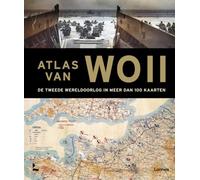 Atlas van WO II: De Tweede Wereldoorlog in meer dan 100 kaarten
