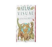Atlas visual de los dinosaurios/Visual atlas of the dinosaurs