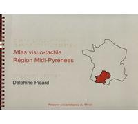 Atlas visuo tactile région midi pyrénées - Delphine Picard - Presses Universitaires Du Midi - broché - Essai