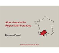 Atlas visuo tactile région midi pyrénées - Delphine Picard - Presses Universitaires Du Midi - broché - Essai