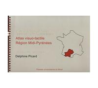 Atlas Visuo-Tactile Région Midi-Pyrénées - Guide De L'atlas Région Midi-Pyrénées - Pack En 2 Volumes