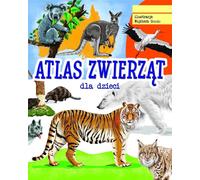 Atlas zwierząt dla dzieci - Jacek Twardowski (Atlanten über Tiere auf Polnisch)
