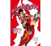 Atleeeti. Cómic Oficial De La Historia Del Atlético De Madrid - Editorial Almuzara Editorial Almuzara (Auteur)