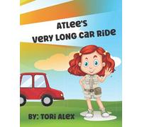 Atlee's Very Long Car Ride: A Kid's Book About The Outdoors, Waiting, Playing, And The Beach
