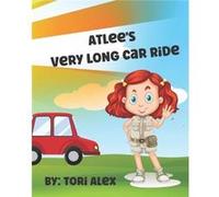 Atlees Very Long Car Ride A Kids Book about the Outdoors Waiting Playing and the Beach - Tori Alex - Amazon Digital Services LLC KDP - Livre en Anglais Tori AlexTori Alex (Auteur)