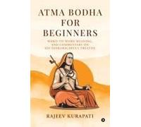 Atma Bodha For Beginners: Word-To-Word Meaning, And Commentary On Di Akarcryas Treatise