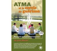 Atma et le cercle de guérison Téléchargements audio - Jacques Martel - Atma Internationales - broché - Guide