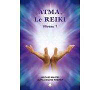 Atma, le Reiki niveau 1 - Jacques Martel - Atma Internationales - broché - Guide
