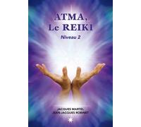 Atma, le Reiki niveau 2 - Jacques Martel - Atma Internationales - broché - Guide