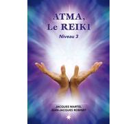 Atma, le Reiki niveau 3 - Jacques Martel - Atma Internationales - broché - Guide