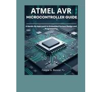 Atmel Avr Microcontroller Guide: A Hands-On Approach to Embedded System Design and Programming
