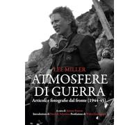 Atmosfere di guerra. Articoli e fotografie dal fronte (1944-45)