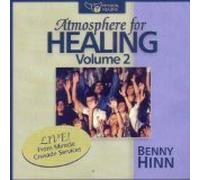 Atmosphere for Healing 2: Benny Hinn Ministries Featuring Special Crusade Vocalists