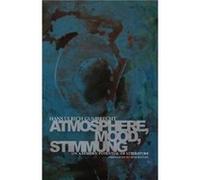 Atmosphere Mood Stimmung by Hans Ulrich Gumbrecht Hans Ulrich Gumbrecht (Auteur)
