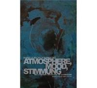 Atmosphere Mood Stimmung by Hans Ulrich Gumbrecht Hans Ulrich Gumbrecht (Auteur)