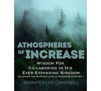 Atmospheres of Increase: Wisdom for Co-Laboring in His Ever-Expanding Kingdom