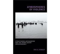 Atmospheres of Violence by Eric A. Stanley Eric A. Stanley (Auteur)