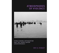 Atmospheres of Violence: Structuring Antagonism and the Trans/Queer Ungovernable