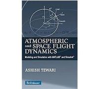 Atmospheric And Space Flight Dynamics, Modeling and Simulation in Science, Engineering and Technology Ashish Tewari (Auteur)