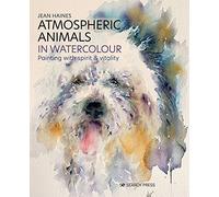 Atmospheric Animals in Watercolour: Painting With Spirit and Vitality