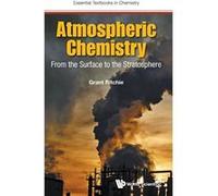 Atmospheric Chemistry: From the Surface to the Stratosphere (Essential Textbooks in Chemistry) - [Livre en VO] Grant Ritchie (Auteur)