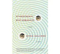 Atmospheric Disturbances Rivka Galchen (Auteur)