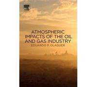 Atmospheric Impacts of the Oil and Gas Industry by Olaguer Eduardo P Houston Advanced Research Center The Woodlands TX USA Paperback Book Eduardo P Olaguer, (Auteur)