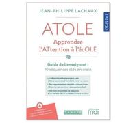 Atole - Apprendre L'attention À L'école Cycles 2 Et 3 - Pack En 2 Volumes : Guide De L'enseignant-E - Bloc Ressources