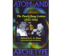 Atom and Archetype: The Pauli/ Jung Letters 1932-1958