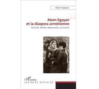 Atom Egoyan Et La Diaspora Arménienne , Génocide, Identités, Déplacements, Survivances Hogikyan, Nellie (Auteur)