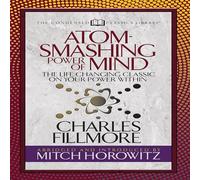 Atom-Smashing Power of Mind (Condensed Classics) : Le Classique Qui Change la Vie sur Votre Pouvoir intérieur