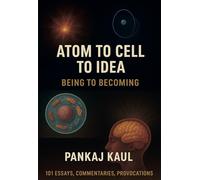 Atom to Cell to Idea: Being to Becoming