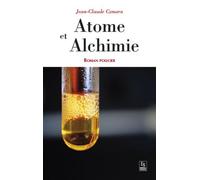 Atome et Alchimie - Jean-Claude Czmara - Nouvelles Editions Sutton - broché - Roman