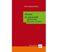 Atome et nécessité. Démocrite, Épicure, Lucrèce - Marie-Pierre Morel - Puf - broché - Livre