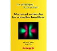 Atomes Et Molécules Les Nouvelles Frontières