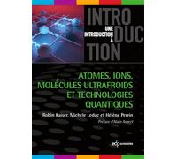 Atomes, ions, molécules ultrafroids et technologies quantiques - Robin Kaiser - Edp Sciences - broché - Manuel